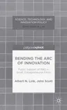 Bending the Arc of Innovation: Public Support of R&d in Small, Entrepreneurial Firms (2013)