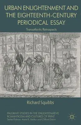 Urban Enlightenment and the Eighteenth-Century Periodical Essay: Transatlantic Retrospects (2014)