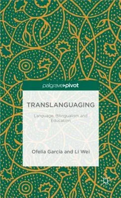 Translanguaging: Language, Bilingualism and Education (2014)