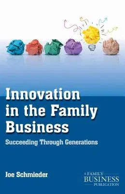 Innovation in the Family Business: Succeeding Through Generations (2014)