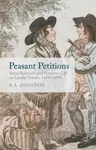 Peasant Petitions: Social Relations and Economic Life on Landed Estates, 1600-1850 (2014)