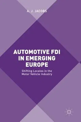 Automotive FDI in Emerging Europe: Shifting Locales in the Motor Vehicle Industry (2017)