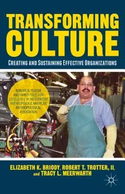 Transforming Culture: Creating and Sustaining a Better Manufacturing Organization (2010)