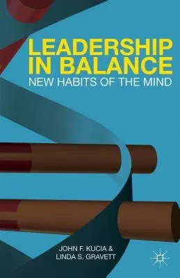 Leadership in Balance: New Habits of the Mind (2014)