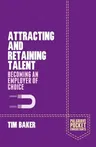 Attracting and Retaining Talent: Becoming an Employer of Choice (2014)