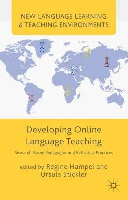 Developing Online Language Teaching: Research-Based Pedagogies and Reflective Practices (2015)