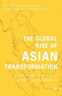 The Global Rise of Asian Transformation: Trends and Developments in Economic Growth Dynamics (2014)