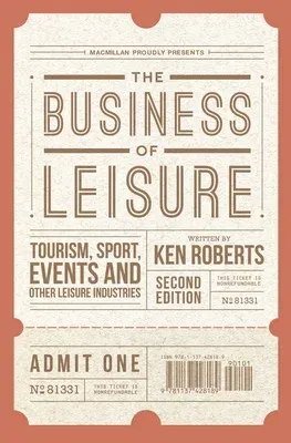 The Business of Leisure: Tourism, Sport, Events and Other Leisure Industries (2016)