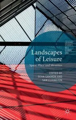 Landscapes of Leisure: Space, Place and Identities (2015)