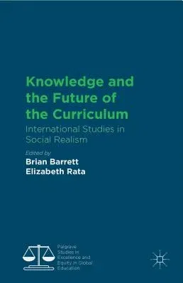 Knowledge and the Future of the Curriculum: International Studies in Social Realism (2014)