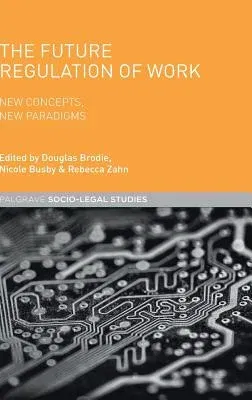 The Future Regulation of Work: New Concepts, New Paradigms (2016)