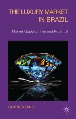 The Luxury Market in Brazil: Market Opportunities and Potential (2014)