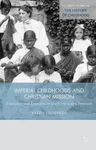 Imperial Childhoods and Christian Mission: Education and Emotions in South India and Denmark (2015)