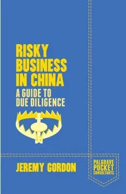 Risky Business in China: A Guide to Due Diligence (2014)