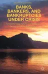 Banks, Bankers, and Bankruptcies Under Crisis: Understanding Failure and Mergers During the Great Recession (2014)