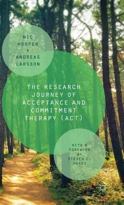 The Research Journey of Acceptance and Commitment Therapy (Act) (2015)