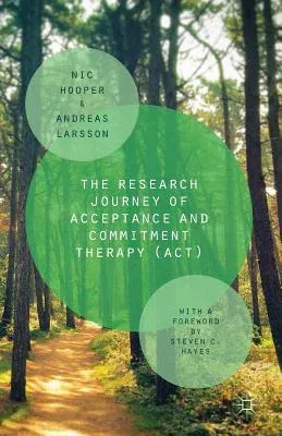 The Research Journey of Acceptance and Commitment Therapy (Act) (2015)