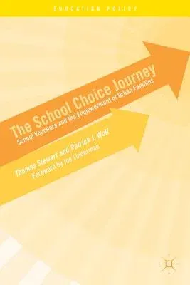 The School Choice Journey: School Vouchers and the Empowerment of Urban Families (2014)