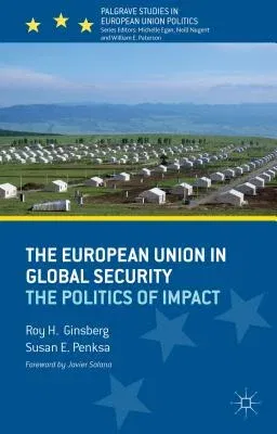 The European Union in Global Security: The Politics of Impact (2012)