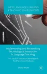 Implementing and Researching Technological Innovation in Language Teaching: The Case of Interactive Whiteboards for Efl in French Schools (2015)