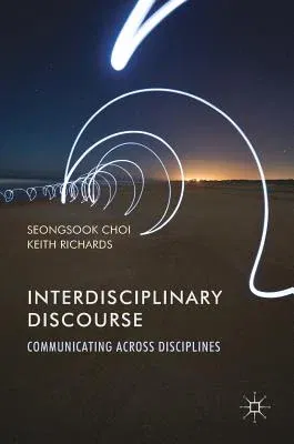 Interdisciplinary Discourse: Communicating Across Disciplines (2017)