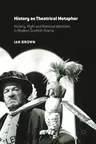 History as Theatrical Metaphor: History, Myth and National Identities in Modern Scottish Drama (2016)