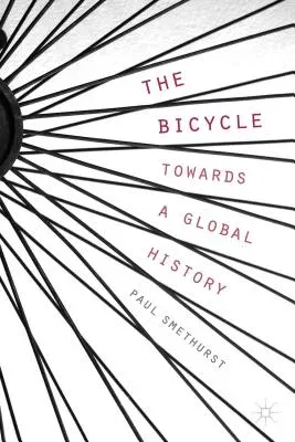 The Bicycle -- Towards a Global History (2015)