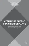 Optimizing Supply Chain Performance: Information Sharing and Coordinated Management (2015)