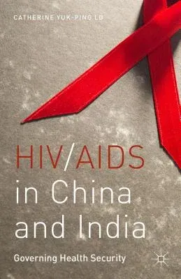 Hiv/AIDS in China and India: Governing Health Security (2015)