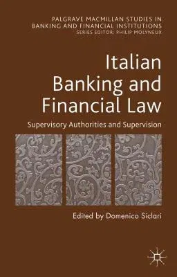 Italian Banking and Financial Law: Supervisory Authorities and Supervision (2015)