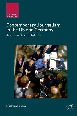 Contemporary Journalism in the Us and Germany: Agents of Accountability (2017)