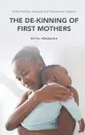 Global Families, Inequality and Transnational Adoption: The De-Kinning of First Mothers (2016)