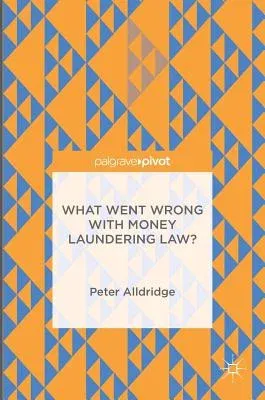 What Went Wrong with Money Laundering Law? (2016)