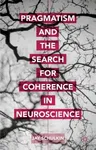 Pragmatism and the Search for Coherence in Neuroscience (2015)