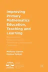 Improving Primary Mathematics Education, Teaching and Learning: Research for Development in Resource-Constrained Contexts (2017)