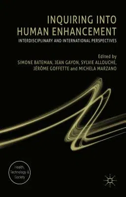 Inquiring Into Human Enhancement: Interdisciplinary and International Perspectives (2015)