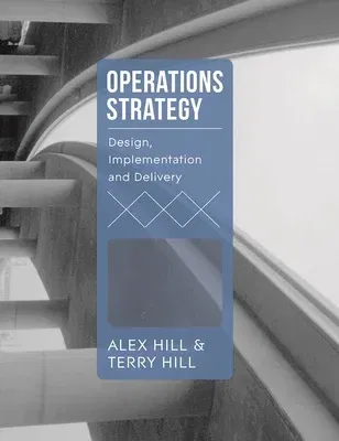 Operations Strategy: Design, Implementation and Delivery (2018)