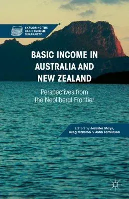 Basic Income in Australia and New Zealand: Perspectives from the Neoliberal Frontier (2016)