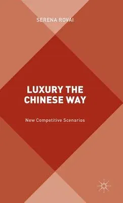 Luxury the Chinese Way: The Emergence of a New Competitive Scenario (2016)