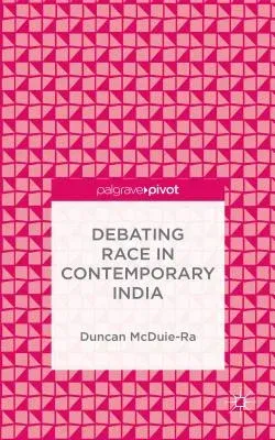 Debating Race in Contemporary India (2015)