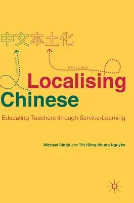 Localising Chinese: Educating Teachers Through Service-Learning (2018)