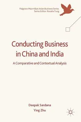 Conducting Business in China and India: A Comparative and Contextual Analysis (2017)