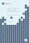 Public Finance and Islamic Capital Markets: Theory and Application (2016)