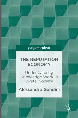 The Reputation Economy: Understanding Knowledge Work in Digital Society (2016)