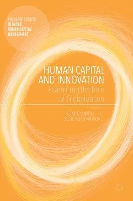 Human Capital and Innovation: Examining the Role of Globalization (2017)