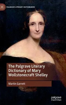 The Palgrave Literary Dictionary of Mary Wollstonecraft Shelley (2019)