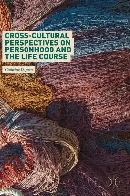 Cross-Cultural Perspectives on Personhood and the Life Course (2018)