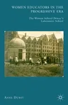 Women Educators in the Progressive Era: The Women Behind Dewey's Laboratory School (2010)