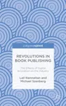 Revolutions in Book Publishing: The Effects of Digital Innovation on the Industry (2016)