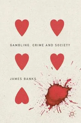 Gambling, Crime and Society (2017)